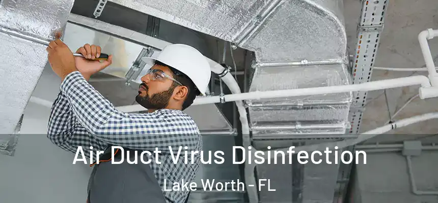 Air Duct Virus Disinfection Lake Worth - FL