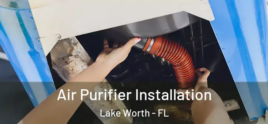  Air Purifier Installation Lake Worth - FL