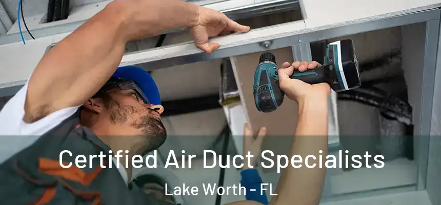  Certified Air Duct Specialists Lake Worth - FL