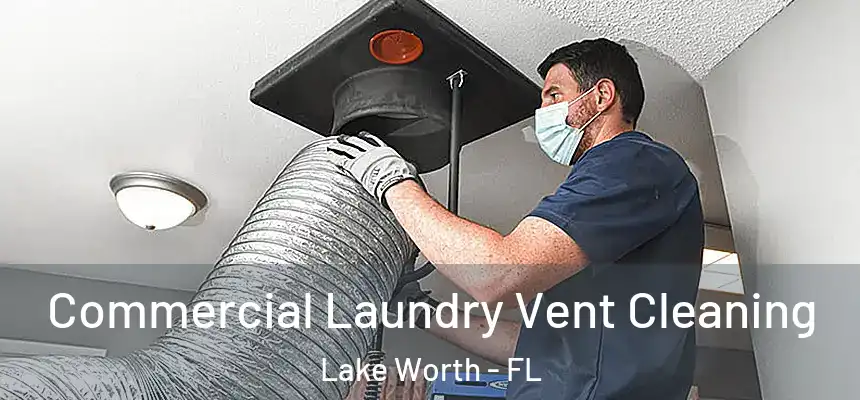  Commercial Laundry Vent Cleaning Lake Worth - FL