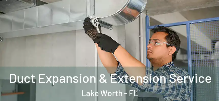  Duct Expansion & Extension Service Lake Worth - FL