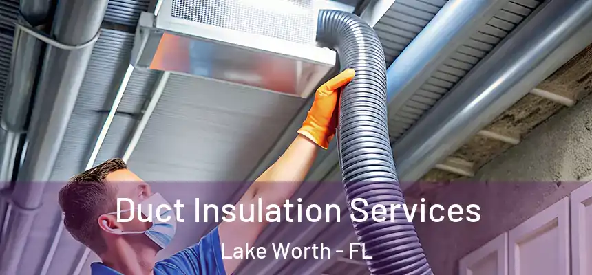  Duct Insulation Services Lake Worth - FL