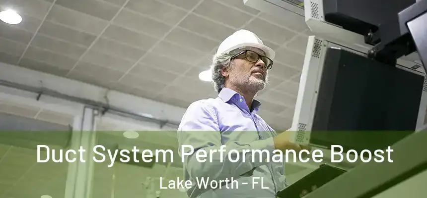 Duct System Performance Boost Lake Worth - FL