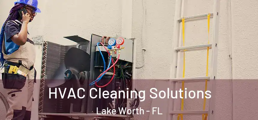  HVAC Cleaning Solutions Lake Worth - FL