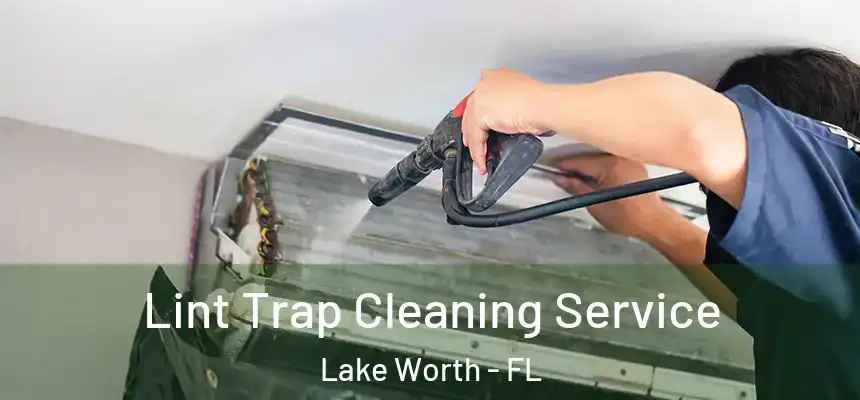 Lint Trap Cleaning Service Lake Worth - FL