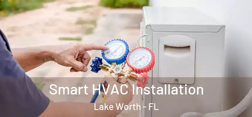  Smart HVAC Installation Lake Worth - FL